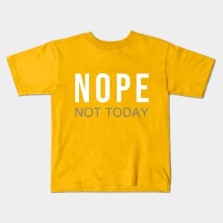 Nope Not Today Slogan Tee Kids T-Shirt